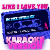 Like I Love You (In the Style of Justin Timberlake) [Karaoke Version] - Single