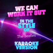 We Can Work It Out (In the Style of the Beatles) [Karaoke Version] - Single
