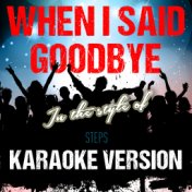 When I Said Goodbye (In the Style of Steps) [Karaoke Version] - Single