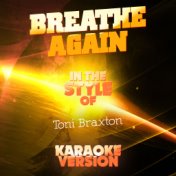 Breathe Again (In the Style of Toni Braxton) [Karaoke Version] - Single