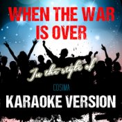 When the War Is Over (In the Style of Cosima) [Karaoke Version] - Single