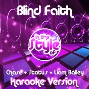 Blind Faith (In the Style of Chase & Status & Liam Bailey) [Karaoke Version] - Single