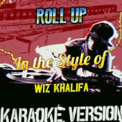 Roll Up (In the Style of Wiz Khalifa) [Karaoke Version] - Single