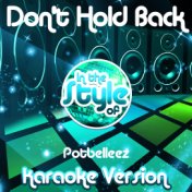 Don't Hold Back (In the Style of the Potbelleez) [Karaoke Version] - Single