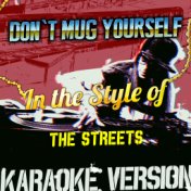 Don't Mug Yourself (In the Style of the Streets) [Karaoke Version] - Single