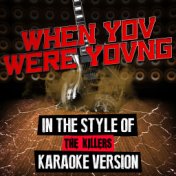 When You Were Young (In the Style of the Killers) [Karaoke Version] - Single