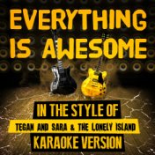 Everything Is Awesome (In the Style of Tegan and Sara and the Lonely Island) [Karaoke Version] - Single