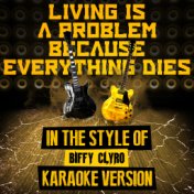 Living Is a Problem Because Everything Dies (In the Style of Biffy Clyro) [Karaoke Version] - Single