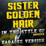 Sister Golden Hair (In the Style of America) [Karaoke Version] - Single