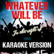 Whatever Will Be (In the Style of Tammin) [Karaoke Version] - Single