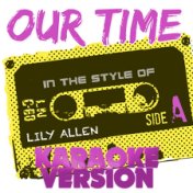 Our Time (In the Style of Lily Allen) [Karaoke Version] - Single