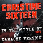 Christine Sixteen (In the Style of Kiss) [Karaoke Version] - Single