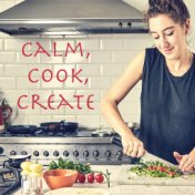 Calm, Cook, Create