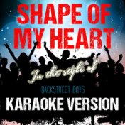 Shape of My Heart (In the Style of Backstreet Boys) [Karaoke Version] - Single