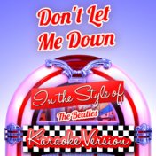 Don't Let Me Down (In the Style of the Beatles) [Karaoke Version] - Single