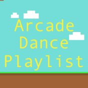 Arcade Dance Playlist