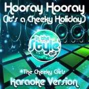 Hooray Hooray (It's a Cheeky Holiday) [In the Style of the Cheeky Girls] [Karaoke Version] - Single
