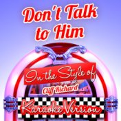 Don't Talk to Him (In the Style of Cliff Richard) [Karaoke Version] - Single
