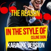 The Reason (In the Style of Celine Dion) [Karaoke Version] - Single