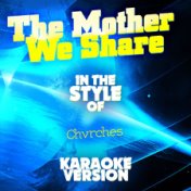 The Mother We Share (In the Style of Chvrches) [Karaoke Version] - Single