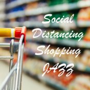 Social Distancing Shopping Jazz