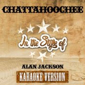 Chattahoochee (In the Style of Alan Jackson) [Karaoke Version] - Single