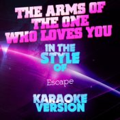 The Arms of the One Who Loves You (In the Style of Escape) [Karaoke Version] - Single