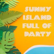 Sunny Island Full of Party Chillout Vibes