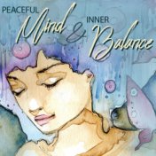 Peaceful Mind & Inner Balance - New Age Music for Yoga Session, Meditation and Deep Contemplation, Zen, Deep Rest