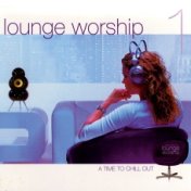 Lounge Worship 2 - Chill Out X
