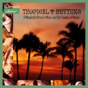 Tropical Rhythms (A Wonderful Blend of Music and the Sounds of Nature)