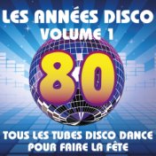 Les années Disco, vol. 1 (Tous les tubes Disco Dance pour faire la fête)