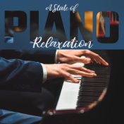 A State of Piano Relaxation: 2020 Best Piano Only Music for Total Relax, Rest, Calm Nerves and Good Sleep