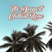 The Deepest Chillout Zone