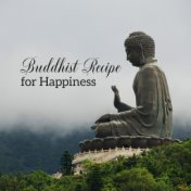 Buddhist Recipe for Happiness - Background Music for Meditation for Positive Thinking, Happiness and Everyday Small Joys of Life