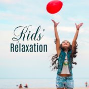 Kids' Relaxation: Collection of 15 Calm, Soothing, Gentle and Extremely Relaxing Songs Created for Our Children