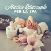 Musica Rilassante per la Spa: Perfetta per Massaggi, Terapia, Bagno, Sonno o Trattamenti Spa - Rilassa Profondamente e ti Aiuta ...