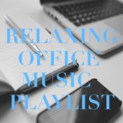 Relaxing Music for Office Playlist