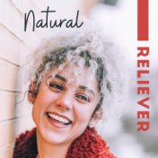 Natural Reliever: Stress Relieving, Calming and Relaxing Music to Improve Mood, Relieve Tension and Excessive Stress