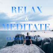Relax & Meditate With Classical Music