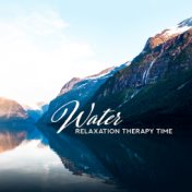 Water Relaxation Therapy Time: 2019 New Age Relaxing Songs with Many Kinds of Water Sounds, Perfect Nature Music for Full Relax,...