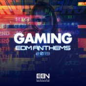 Gaming EDM Anthems 2019