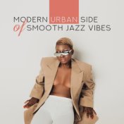 Modern Urban Side of Smooth Jazz Vibes: Collection of Fresh 2019 Instrumental Jazz Music, Great Funky Sounds & Vintage Instrumen...