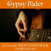 Gypsy Rider In Concert West Coast Rock FM Broadcast