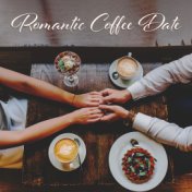 Romantic Coffee Date: Sweet Instrumental Jazz Music for Lovers, Cafe, First Date, Coffee for Two, Lovely Day, Let’s Go Cafe