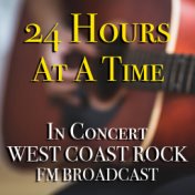 24 Hours At A Time In Concert West Coast Rock FM Broadcast