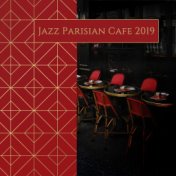 Jazz Parisian Cafe 2019: Relaxing Time with Jazz, Cafe Sounds, Mysterious Instrumental Music Perfect for Cafe on the Street, Cof...