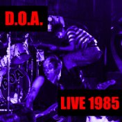 D.O.A. Live 1985