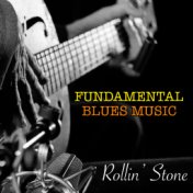 Rollin' Stone Fundamental Blues Music