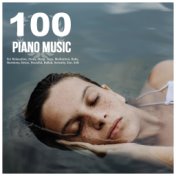 100 Piano Music for Relaxation, Study, Sleep, Yoga, Meditation, Baby, Harmony, Stress, Peaceful, Ballad, Serenity, Zen, Soft